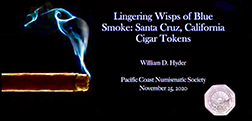 Video link to: Lingering Wisps of Blue Smoke: Santa Cruz, California Cigar Tokens